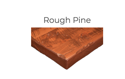 Rough Pine Tabletops
